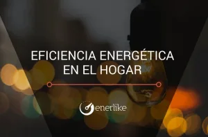 que-es-la-eficiencia-energetica-en-el-hogar